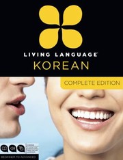 Cover of: Living Language Korean Complete Edition Beginner Through Advanced Course Including Coursebooks Audio Cds And Online Learning