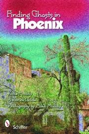 Finding Ghosts In Phoenix by H. Ohlde