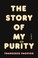 Cover of: The Story Of My Purity A Novel