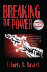 Cover of: Breaking The Powerrevised And Updated Of Unmet Needs Unhealed Hurts And Unresolved Issues In Your Life