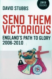 Cover of: Send Them Victorious Englands Path To Glory 20062010
