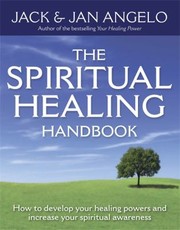 Cover of: The Spiritual Healing Handbook How To Develop Your Healing Powers And Increase Your Spiritual Awareness