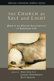 Cover of: The Church As Salt And Light Path To An African Ecclesiology Of Abundant Life