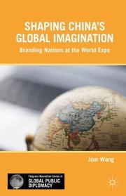 Cover of: Shaping Chinas Global Imagination Branding Nations At The World Expo by 