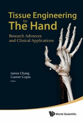 Tissue Engineering For The Hand Research Advances And Clinical Applications
