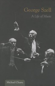 Cover of: George Szell A Life Of Music