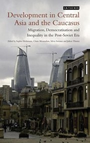 Cover of: Development In Central Asia And The Caucasus Migration Democratisation And Inequality In The Postsoviet Era