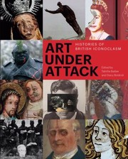 Art Under Attack Histories Of British Iconoclasm by Tabitha Barber
