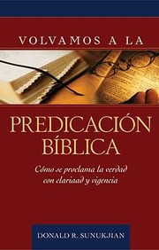 Cover of: Volvamos A La Predicacin Bblica Cmo Se Proclama La Verdad Con Claridad Y Vigencia by 