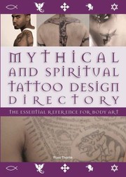 Cover of: Mythical And Spiritual Tattoo Design Directory The Essential Reference For Body Art