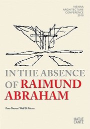 Cover of: In The Absence Of Raimund Abraham Vienna Architecture Conference 2010