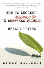 Cover of: How To Succeed In Anything By Really Trying