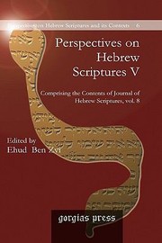 Cover of: Perspectives On Hebrew Scriptures Comprising The Contents Of Journal Of Hebrew Scriptures Vol 8