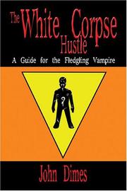 Cover of: The White Corpse Hustle: A Guide For The Fledgling Vampire