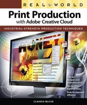 Cover of: Real World Print Production With Adobe Creative Cloud Industrialstrength Production Techniques