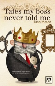 Tales My Boss Never Told Me by Juan Mateo