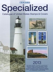 Cover of: Scott 2013 Specialized Catalogue Of United States Stamps Covers by 