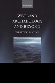 Cover of: Wetland Archaeology And Beyond Theory And Practice