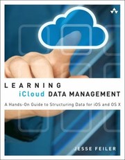 Cover of: Learning Icloud Data Management A Handson Guide To Structuring Data For Ios And Os X by 