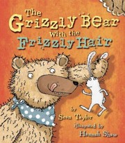The Grizzly Bear With The Frizzly Hair by Hannah Shaw