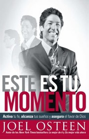 Cover of: Este Es Tu Momento Activa Tu Fe Alcanza Tus Sueos Y Asegura El Favor De Dios