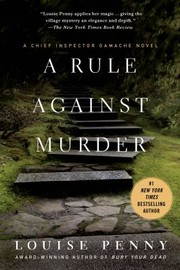 Cover of: A Rule Against Murder A Chief Inspector Gamache Novel