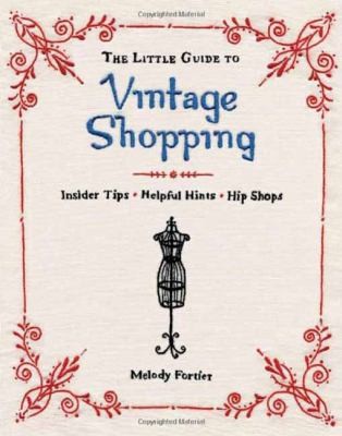 Vintage Shopping Insider Tips Helpful Hints Chic Shops