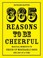 Cover of: 365 Reasons To Be Cheerful Magical Moments To Cheer Up Miserable Sods One Day At A Time