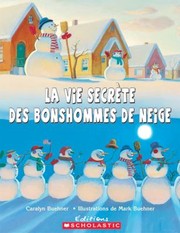 Cover of: La Vie Secrte Des Bonshommes De Neige