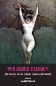 Cover of: The Blood Delirium 19th Century European Vampire Literature