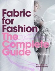 Fabric For Fashion The Complete Guide Natural And Manmade Fibers by Clive Hallett