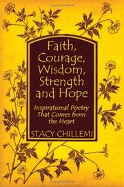 Cover of: Faith, Courage, Wisdom, Strength and Hope: Inspirational Poetry That Comes from the Heart