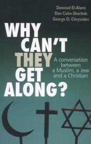Cover of: Why Cant They Get Along A Conversation Between A Muslim A Jew And A Christian