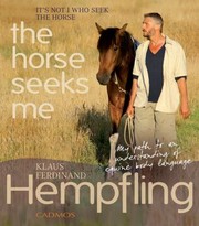 Cover of: It Is Not I Who Seek The Horse The Horse Seeks Me A Book The Path To An Understanding Of Equine Body Language