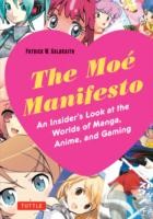 Moe Manifesto The History And Evolution Of A Japanese Pop Culture Phenomenon by Patrick W. Galbraith