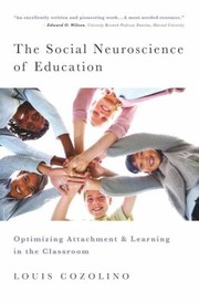 Cover of: The Social Neuroscience Of Education Optimizing Attachment And Learning In The Classroom