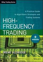 Highfrequency Trading A Practical Guide To Algorithmic Strategies And Trading Systems by Irene Aldridge