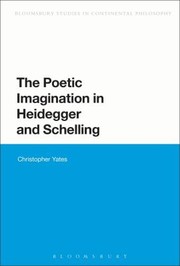 Cover of: The Poetic Imagination In Heidegger And Schelling by Christopher Yates - undifferentiated