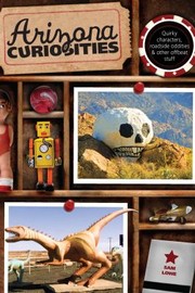 Cover of: Arizona Curiosities Quirky Characters Roadside Oddities Other Offbeat Stuff