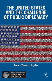 Cover of: The United States And The Challenge Of Public Diplomacy by James Thomas Snyder