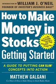 Cover of: How To Make Money In Stocks Getting Started A Guide To Putting Can Slim Concepts Into Action