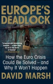 Cover of: Europes Deadlock How The Euro Crisis Could Be Solved And Why It Wont Happen