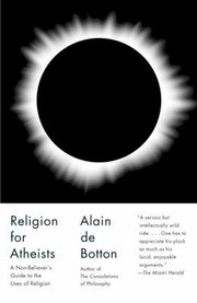Cover of: Religion For Atheists A Nonbelievers Guide To The Uses Of Religion