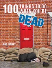 Cover of: 100 Things To Do When Youre Dead