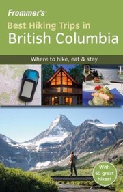 Cover of: Frommers Best Hiking Trips In British Columbia by 