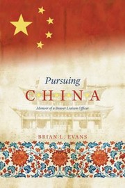 Cover of: Pursuing China Memoir Of A Beaver Liaison Officer