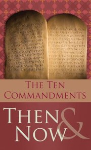 Cover of: The 10 Commandments Then And Now
