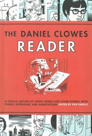 Cover of: The Daniel Clowes Reader A Critical Edition Of Ghost World And Other Stories With Essays Interviews And Annotations