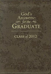Cover of: Gods Answers For The Graduate Class Of 2012