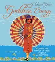 Cover of: Channel Your Goddess Energy Discover The Power Of These Ancient Archetypes